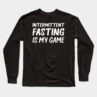 Intermittent Fasting is My Game | Health | Life | Quotes | Black Long Sleeve T-Shirt